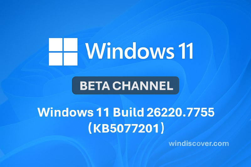 Beta 分支 Windows 11 Build 26220.7755（KB5077201）开始推送 - WinDiscover