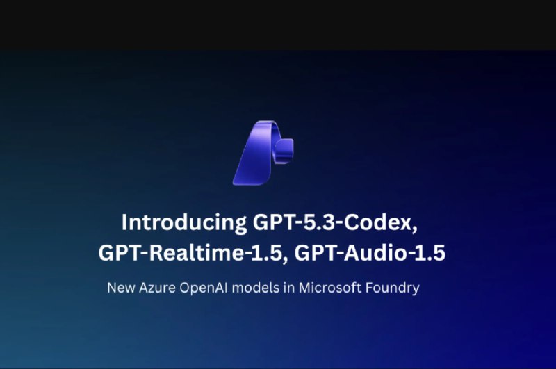 OpenAI GPT-5.3-Codex 及音频模型现已登陆 Microsoft Foundry - WinDiscover