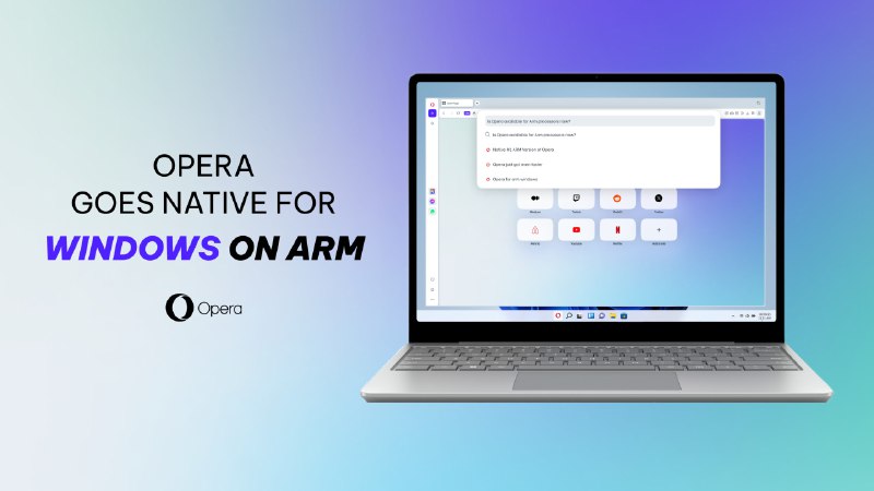 Opera 浏览器开始原生适配 Windows on ARM 设备 - WinDiscover