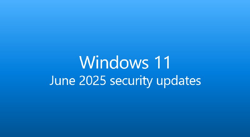 Windows 11 六月安全更新 KB5060842 开始推送 - WinDiscover