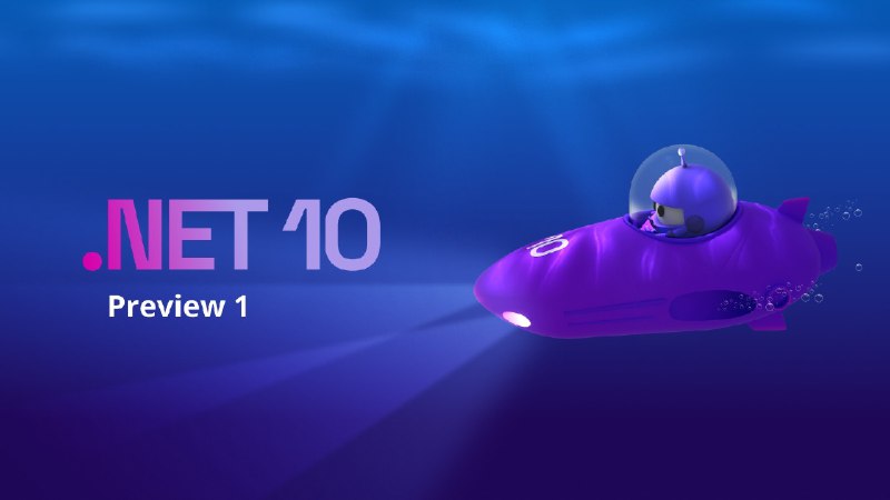 微软发布 .NET 10 Preview 1 - WinDiscover
