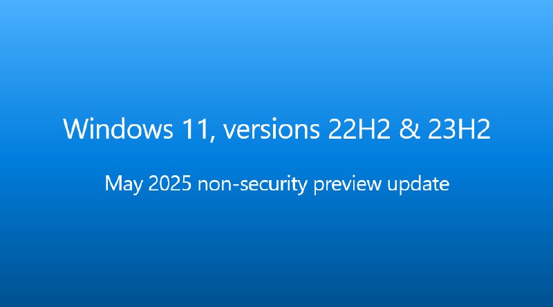 Windows 11 22H2 & 23H2 五月非安全预览更新 KB5058502 开始推送 - WinDiscover