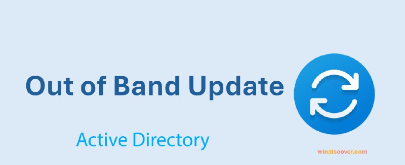 微软发布多个 OOB 更新用于修复 Active Directory 本地审核策略显示异常问题 - WinDiscover