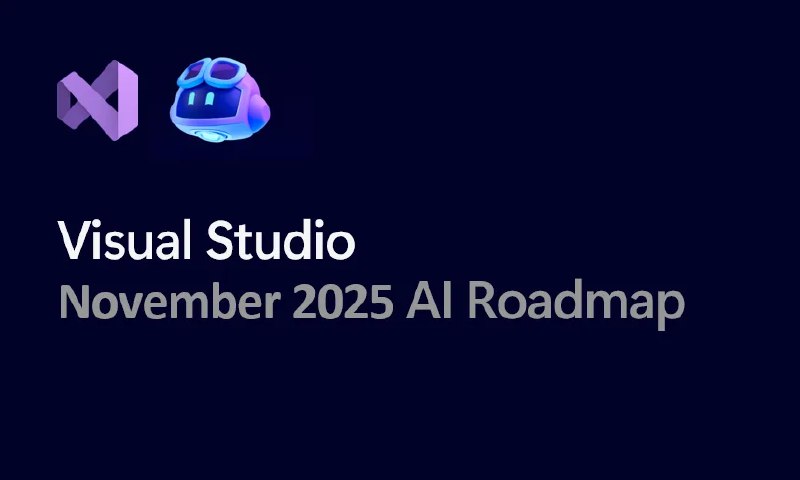 微软公布 Visual Studio AI （11 月）发展路线图 - WinDiscover