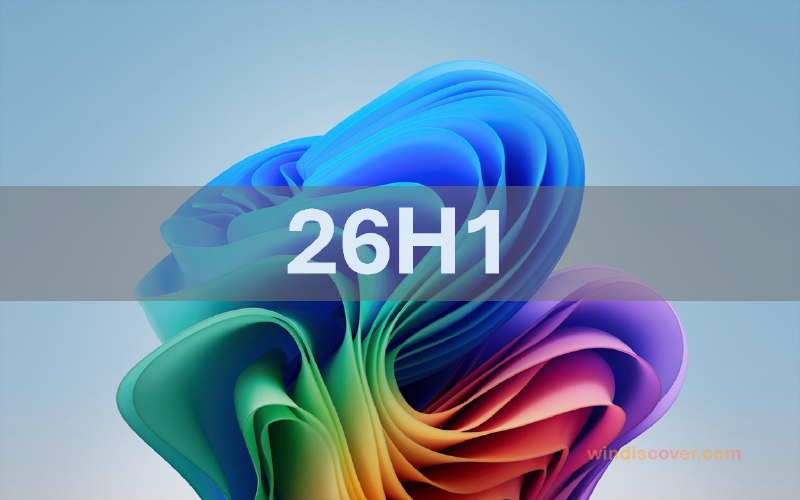 Windows 11 26H1 版本已获官方确认，主打提升 ARM 设备性能 - WinDiscover