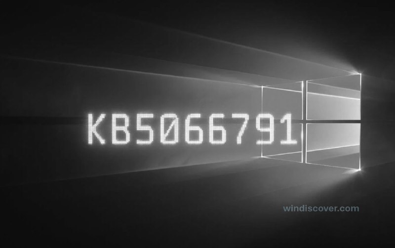 Windows 10 最后一个安全更新 KB5066791 现已发布 - WinDiscover