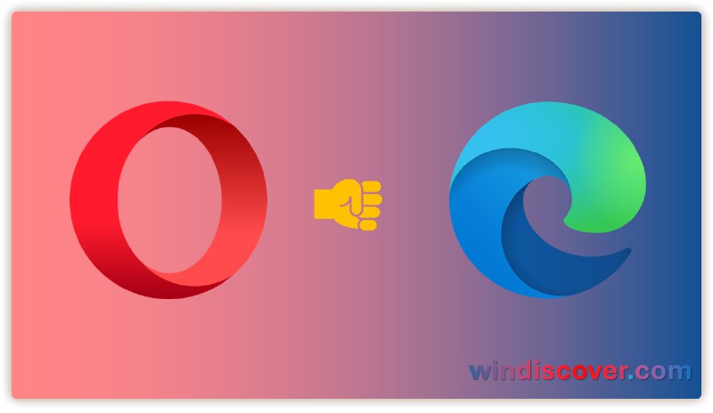 Opera 向巴西提起反垄断投诉，指控 Microsoft Edge 妨碍市场竞争 - WinDiscover