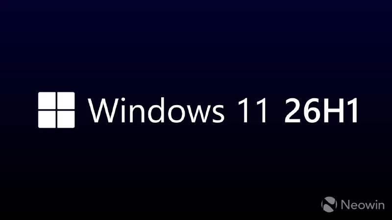 微软为 Windows 11 版本 26H1 推送可选预览更新 KB5127653 - WinDiscover